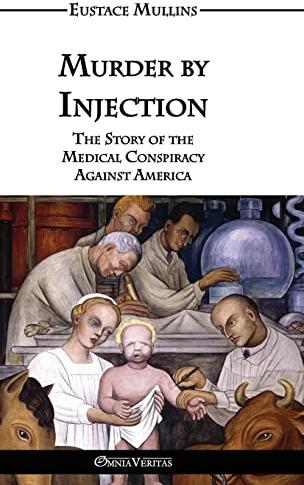 Actual product image Murder by Injection: The Story of the Medical Conspiracy Against America (English, Eustace Clarence Mullins, 2022)