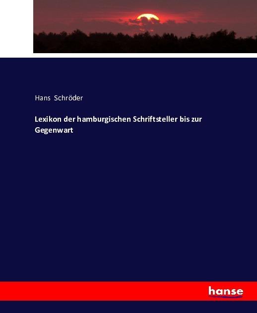 Produktbild Lexikon der hamburgischen Schriftsteller bis zur Gegenwart (Deutsch, Hans Schröder, 2016)