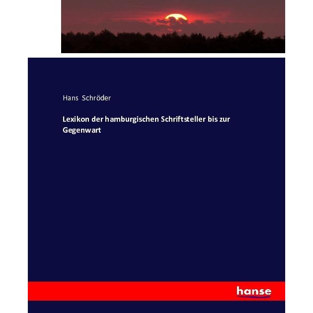 Lexikon der hamburgischen Schriftsteller bis zur Gegenwart, Fachbücher von Hans Schröder
