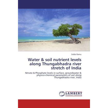 Water & soil nutrient levels along Thungabhadra river stretch of India, Fachbücher