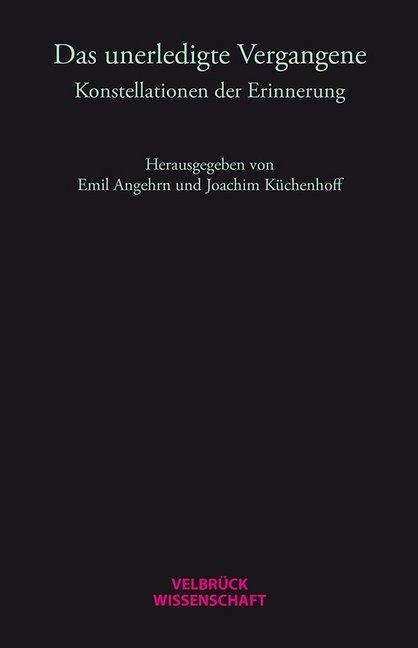 Produktbild Das unerledigte Vergangene (Deutsch, Emil Angehrn, Joachim Küchenhoff, 2015)
