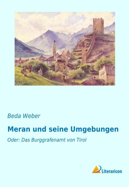 Produktbild Meran und seine Umgebungen (Deutsch, Beda Weber, 2015)
