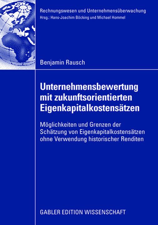 Produktbild Unternehmensbewertung mit zukunftsorientierten Eigenkapitalkostensätzen (Deutsch, Benjamin Rausch, 2008)