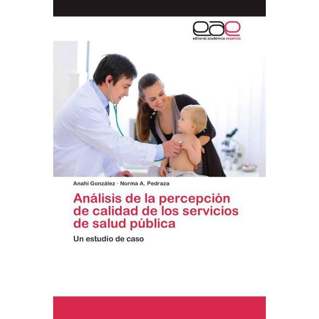 Análisis de la percepción de calidad de los servicios de salud pública, Fachbücher