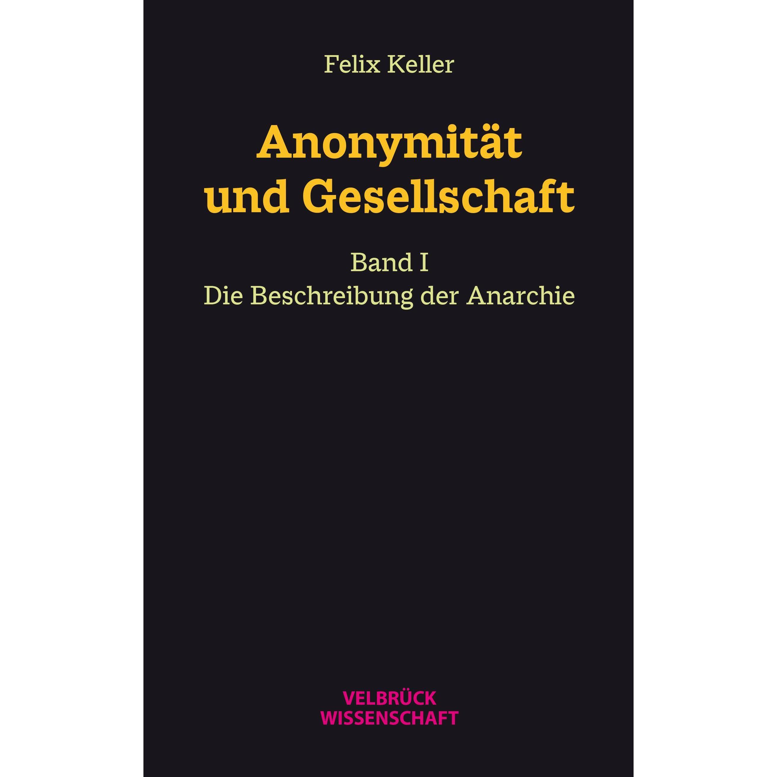 Anonymität und Gesellschaft Bd. I, Fachbücher von Felix Keller