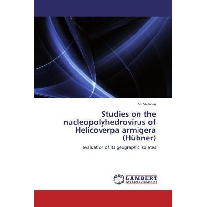Studies on the nucleopolyhedrovirus of Helicoverpa armigera (Hübner), Fachbücher