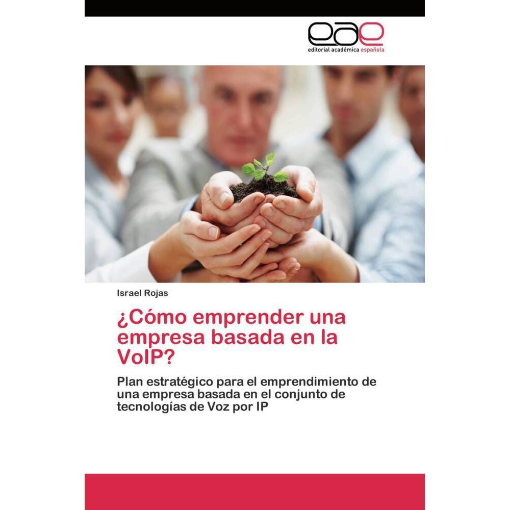 ¿Cómo emprender una empresa basada en la VoIP?, Fachbücher von Israel Rojas