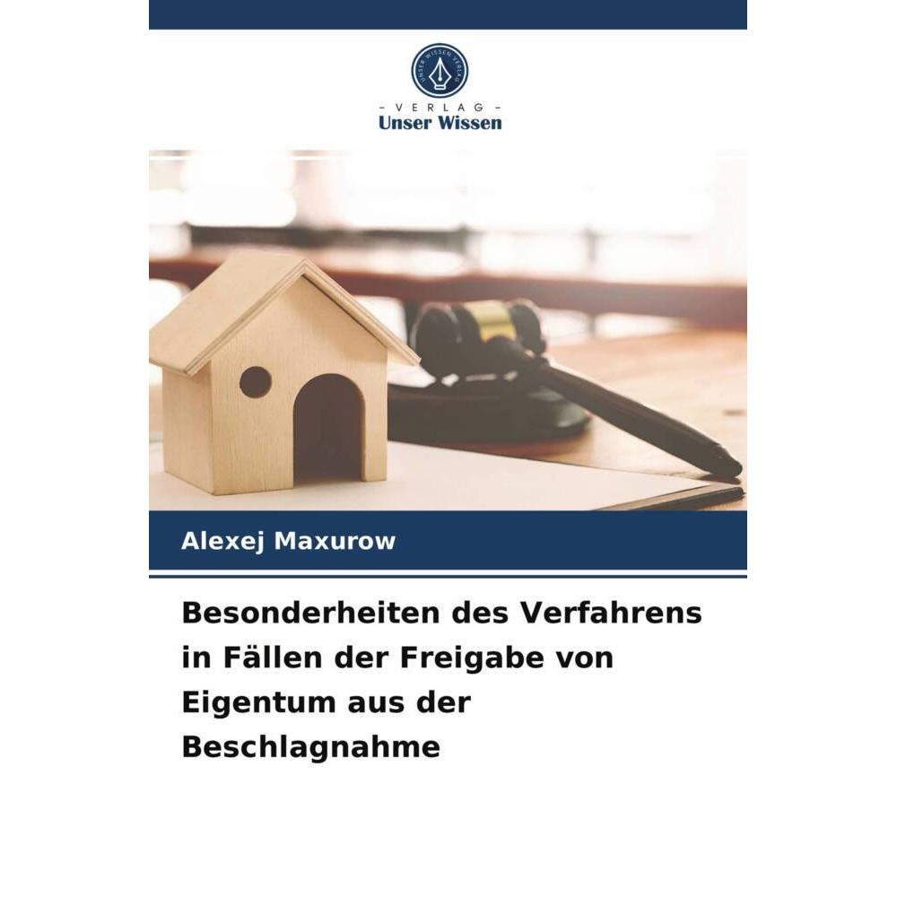 Besonderheiten des Verfahrens in Fällen der Freigabe von Eigentum aus der Beschlagnahme, Fachbücher von Alexej Maxurow