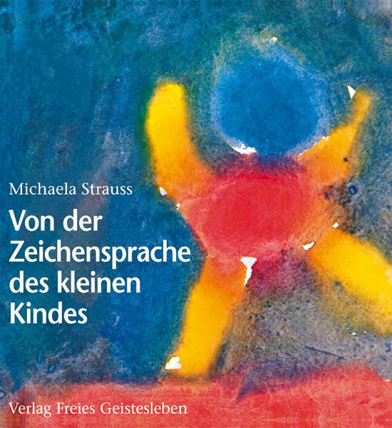 Produktbild Von der Zeichensprache des kleinen Kindes (Deutsch, Michaela Strauss, 2007)