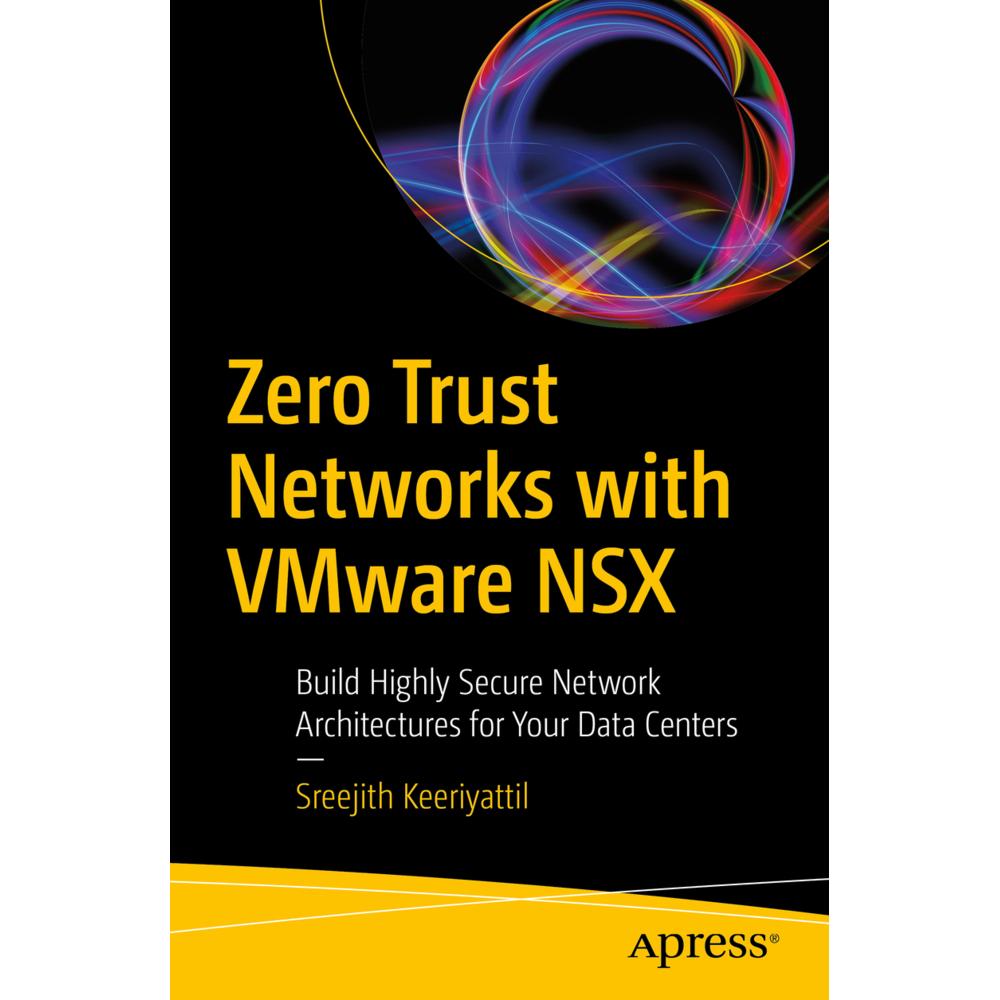 Zero Trust Networks with VMware NSX, Fachbücher von Sreejith Keeriyattil