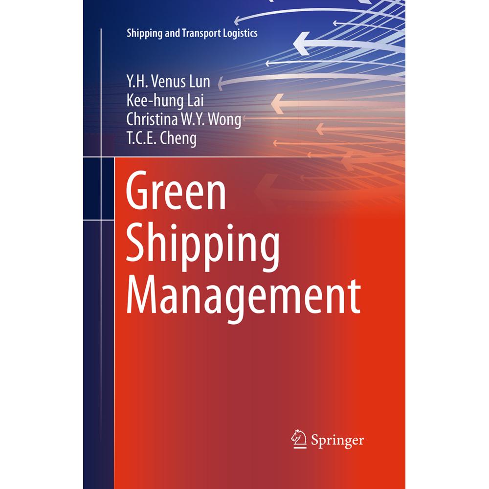 Green Shipping Management, Fachbücher von Y.H. Venus Lun, T. C. E. Cheng, Kee-hung Lai, Christina W.Y. Wong