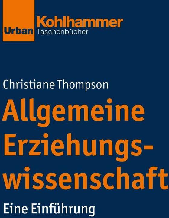 Produktbild Allgemeine Pädagogik (Deutsch, Christiane Thompson, Jörg Dinkelaker, Sascha Neumann, Wolfgang Meseth, 2019)