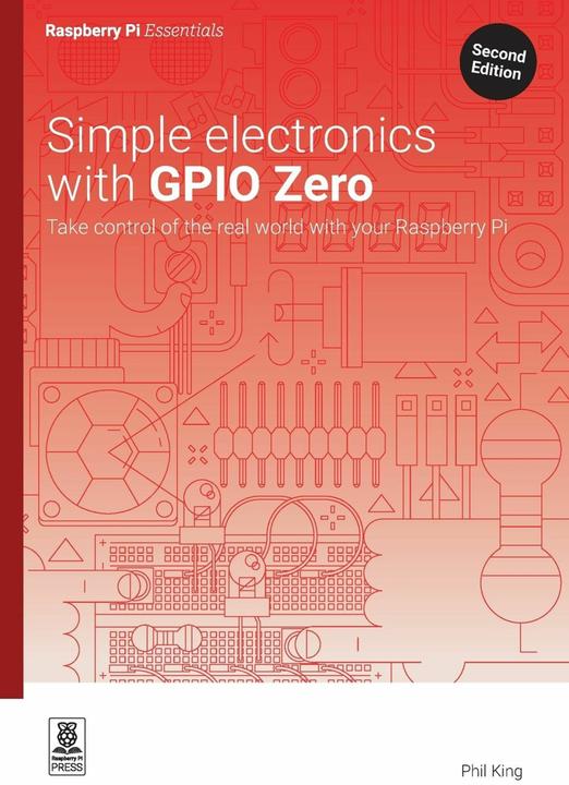 Raspberry Pi Simple electronics with GPIO Zero (English, Phil King, 2025)