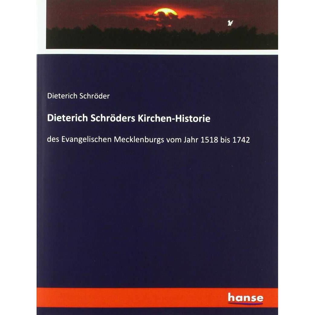 Dieterich Schröders Kirchen-Historie, Fachbücher von Dieterich Schröder