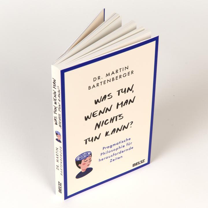 Produktbild Was tun, wenn man nichts tun kann? (Deutsch, Dr. Martin Bartenberger, 2025)