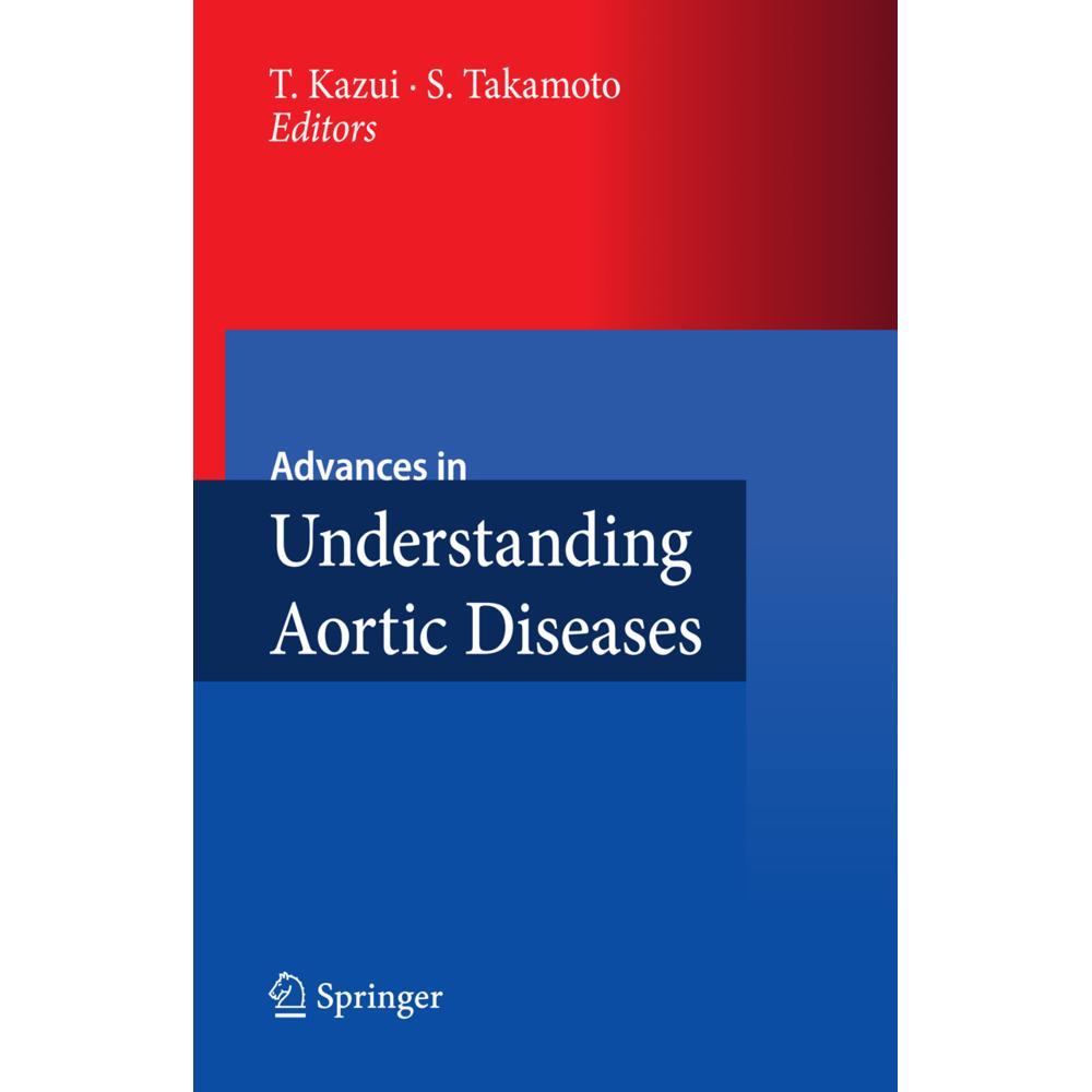 Advances in Understanding Aortic Diseases, Fachbücher von Teruhisa Kazui, Shinichi Takamoto