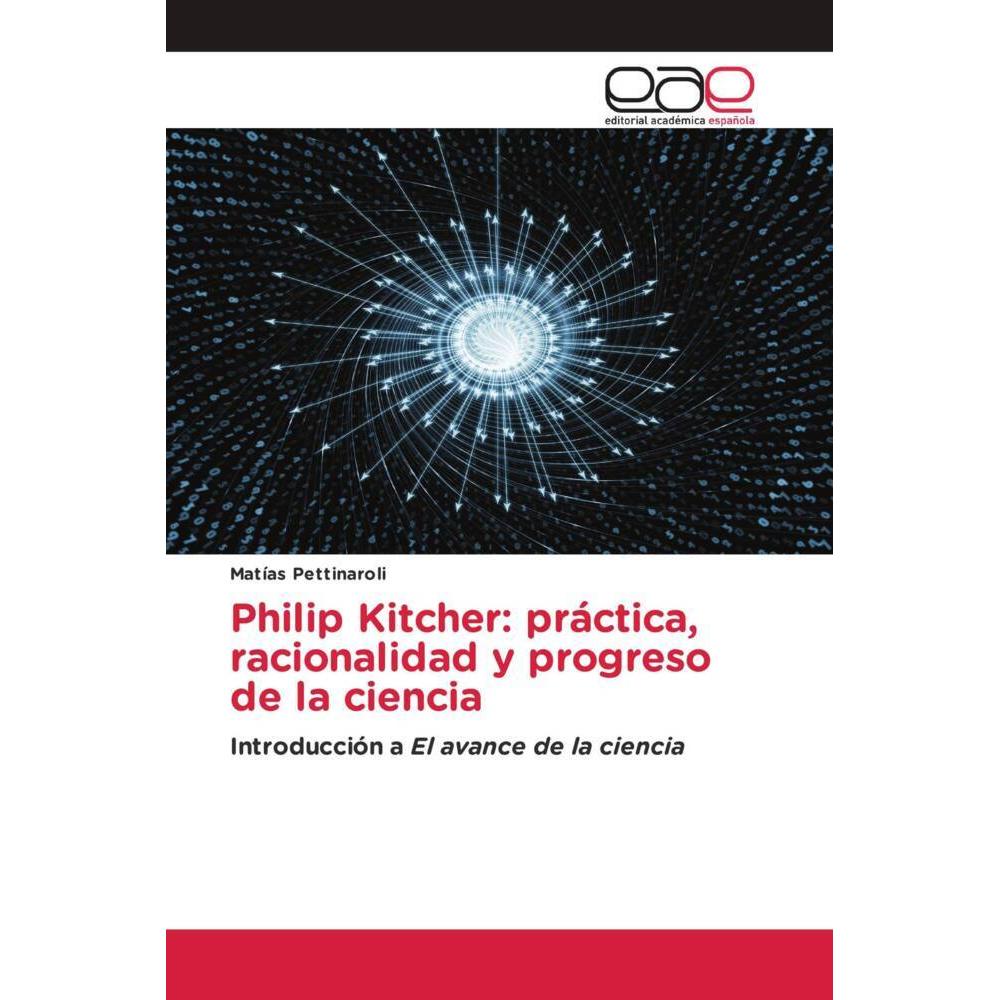 Philip Kitcher: práctica, racionalidad y progreso de la ciencia, Sachbücher von Matías Pettinaroli