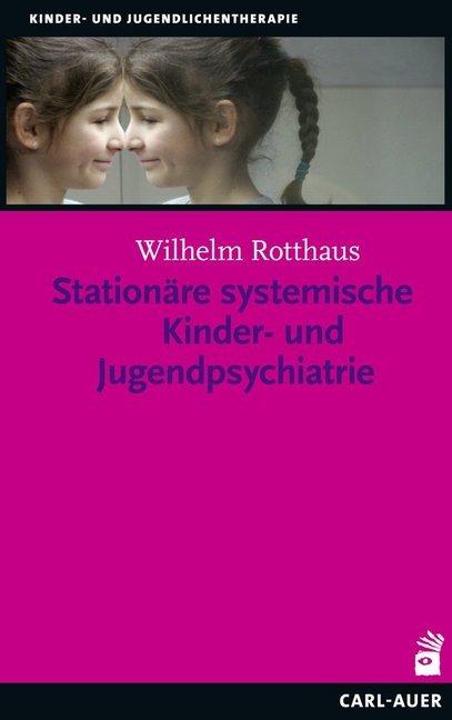 Produktbild Stationäre systemische Kinder- und Jugendpsychiatrie (Deutsch, Wilhelm Rotthaus, 2015)