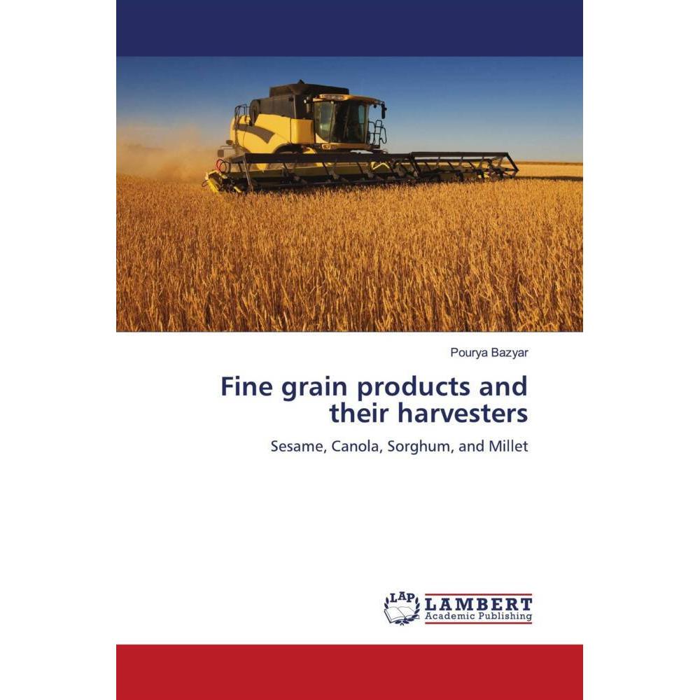 Fine grain products and their harvesters, Fachbücher von Pourya Bazyar