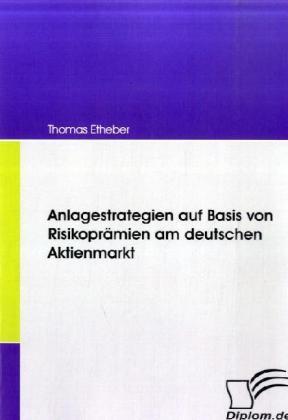 Produktbild Anlagestrategien auf Basis von Risikoprämien am deutschen Aktienmarkt (Deutsch, Thomas Etheber, 2008)