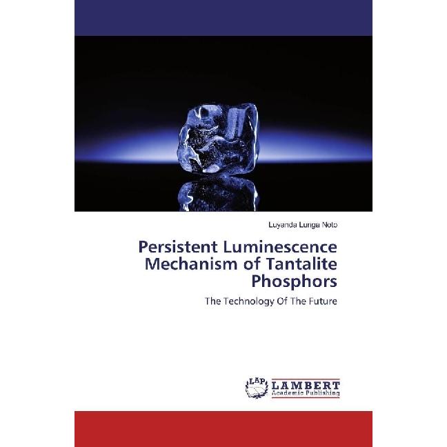 Persistent Luminescence Mechanism of Tantalite Phosphors, Fachbücher von Luyanda Lunga Noto