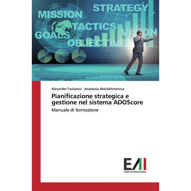 Pianificazione strategica e gestione nel sistema ADOScore, Fachbücher von Alexander Tsukanov, Anastasia Abdrakhmanova