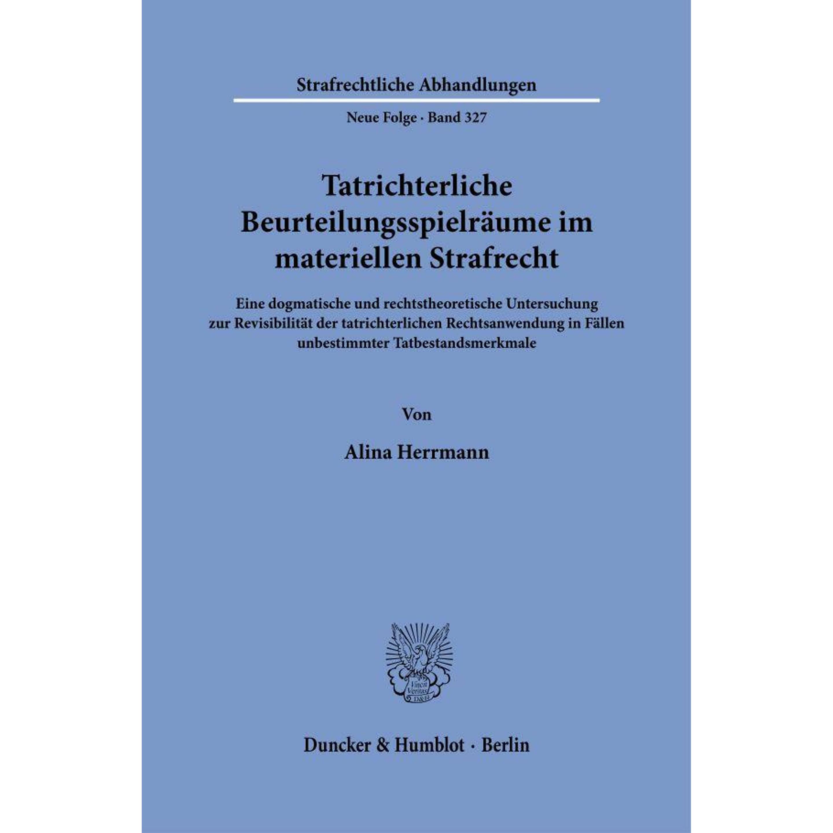 Tatrichterliche Beurteilungsspielrume im materiellen Strafrecht, Fachbücher