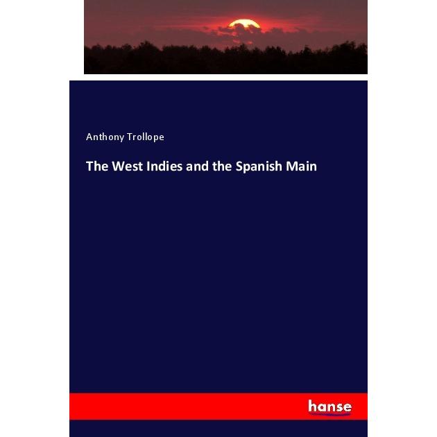 The West Indies and the Spanish Main, Fachbücher von Anthony Trollope