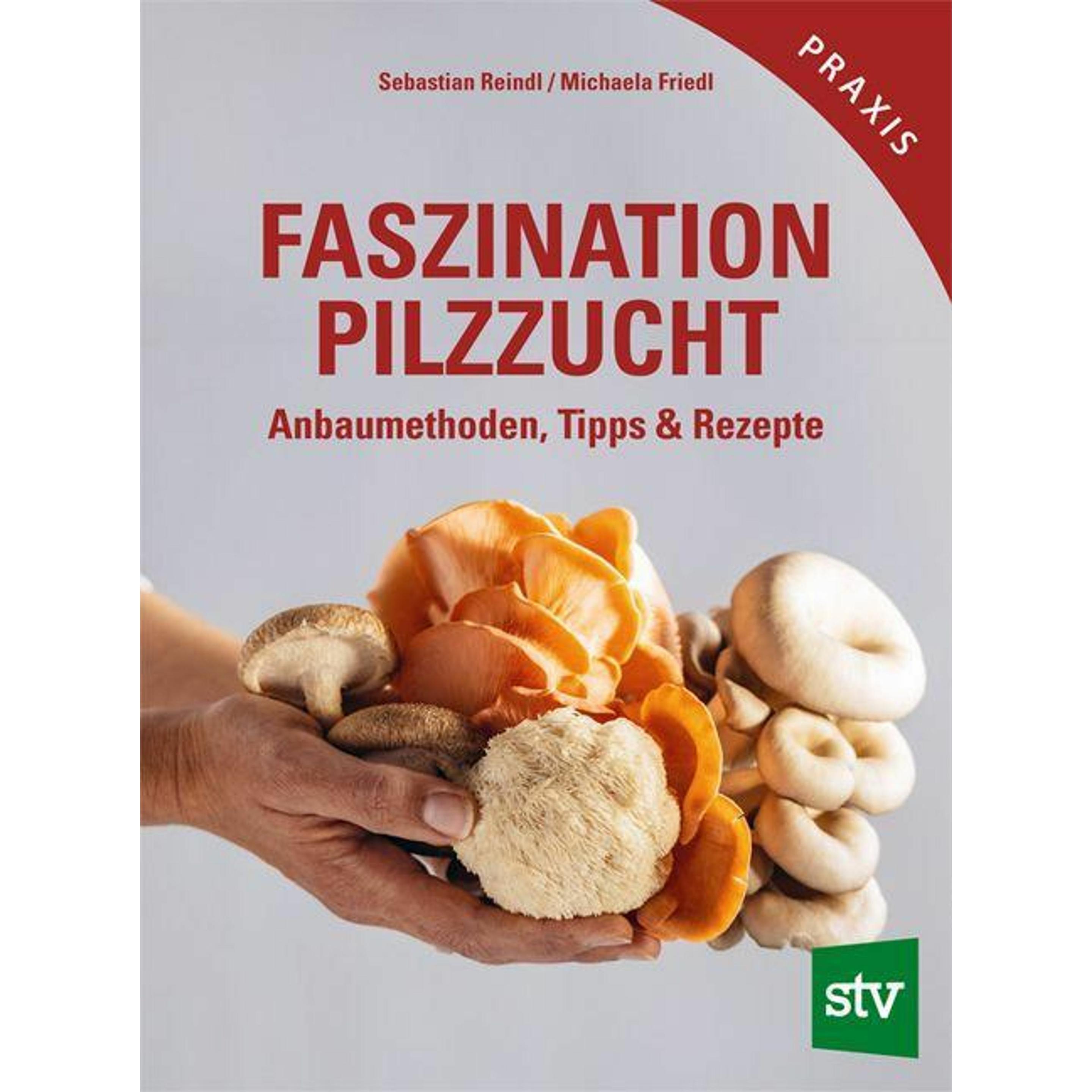 Reindl:Faszination Pilzzucht, Ratgeber von Sebastian Reindl, Michaela Friedl