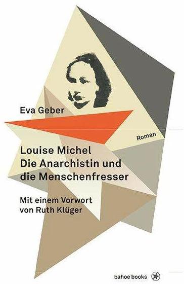 Produktbild Louise Michel. Die Anarchistin und die Menschenfresser (Deutsch, Eva Klberg Geber, 2018)