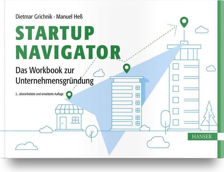 Produktbild Startup Navigator – Das Workbook zur Unternehmensgründung (Deutsch, Manuel Hess, Dietmar Grichnik, Britta Pukall, Torben Antretter, Diego Probst, 2024)