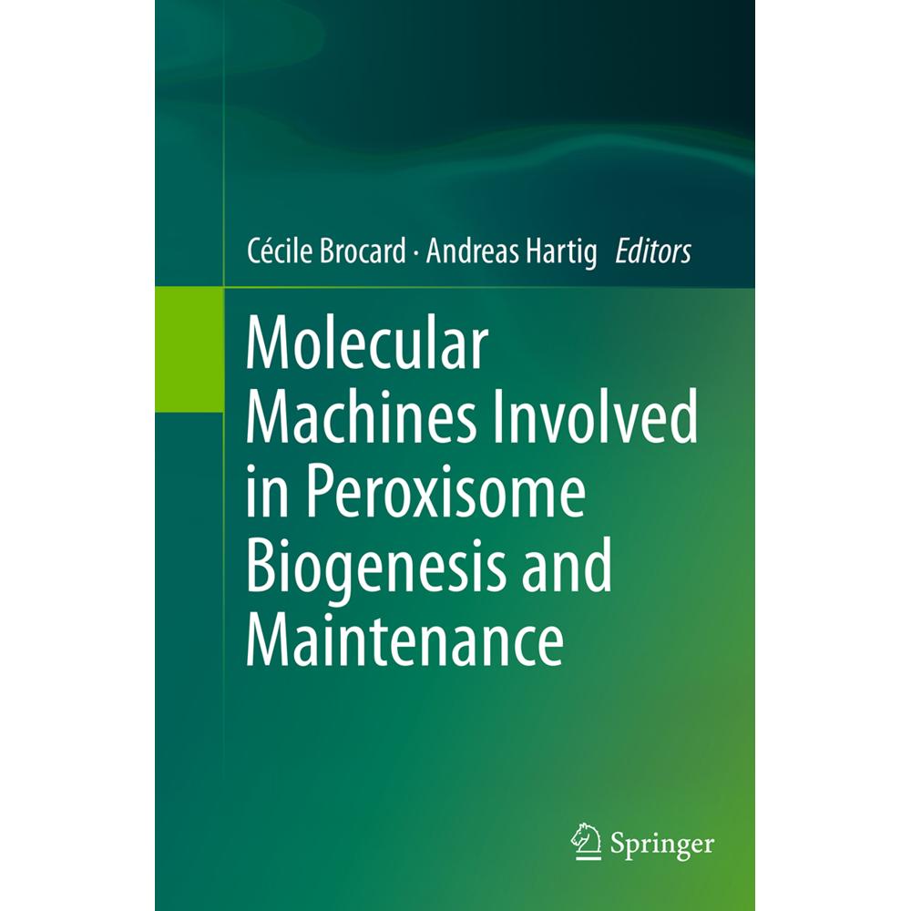 Molecular Machines Involved in Peroxisome Biogenesis and Maintenance, Fachbücher von Cecile Brocard, Andreas Hartig