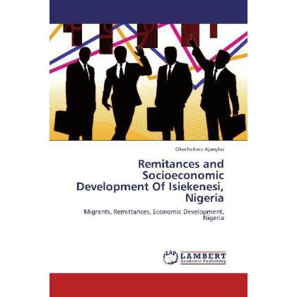 Remitances and Socioeconomic Development Of Isiekenesi, Nigeria, Fachbücher