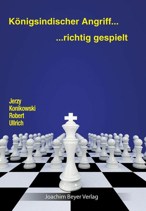 Produktbild Königsindischer Angriff - richtig gespielt (Deutsch, Jerzy Konikowski, Robert Ullrich, 2018)