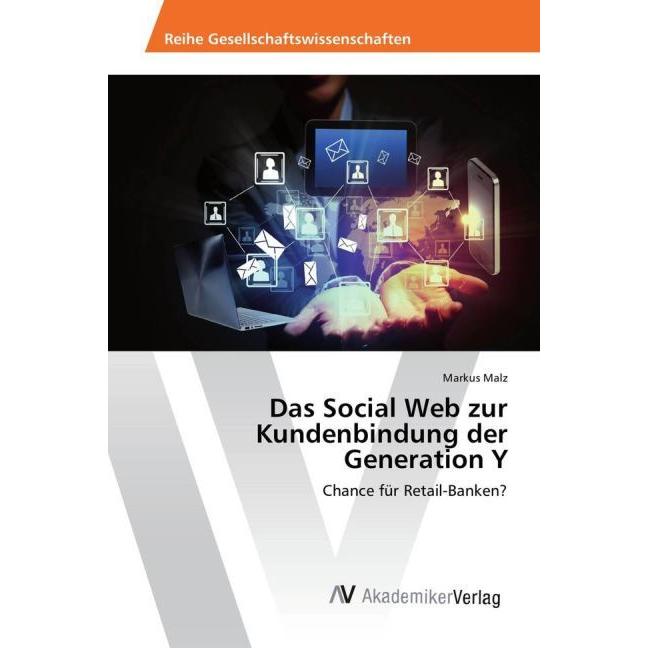 Das Social Web zur Kundenbindung der Generation Y, Fachbücher von Markus Malz