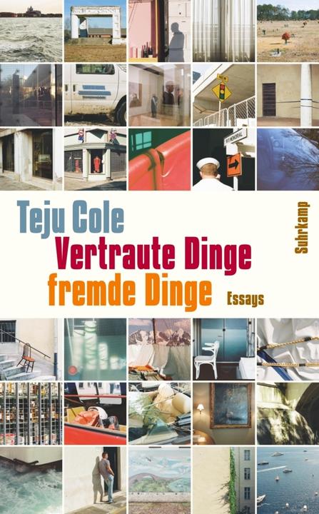 Produktbild Vertraute Dinge, fremde Dinge (Deutsch, Teju Cole, 2018)