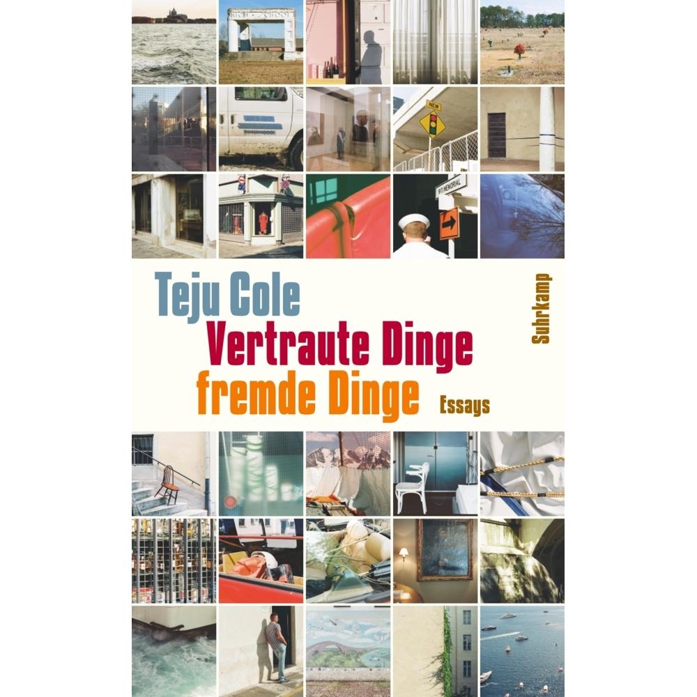 Vertraute Dinge, fremde Dinge, Belletristik von Teju Cole