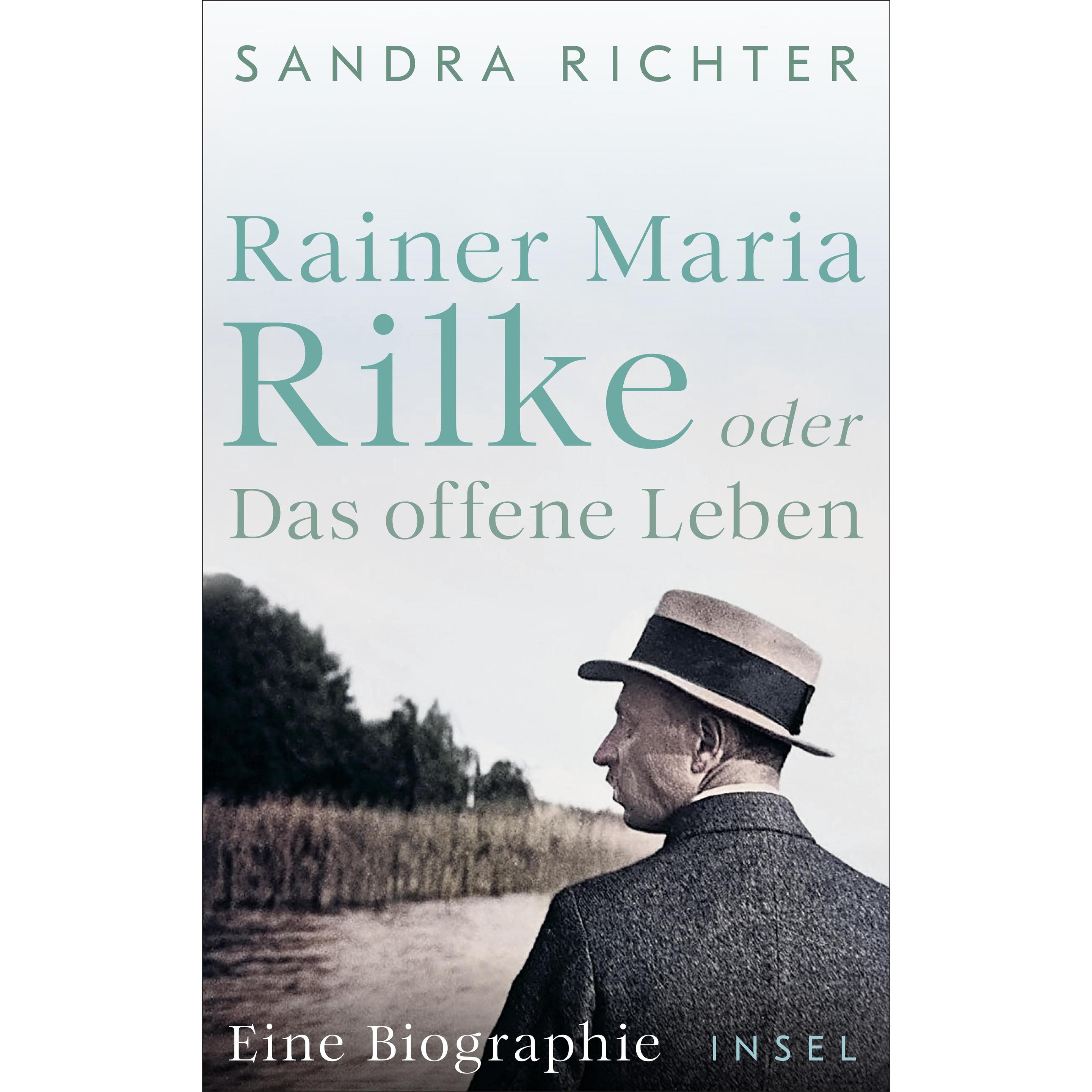 Rainer Maria Rilke oder Das offene Leben, Sachbücher von Sandra Richter