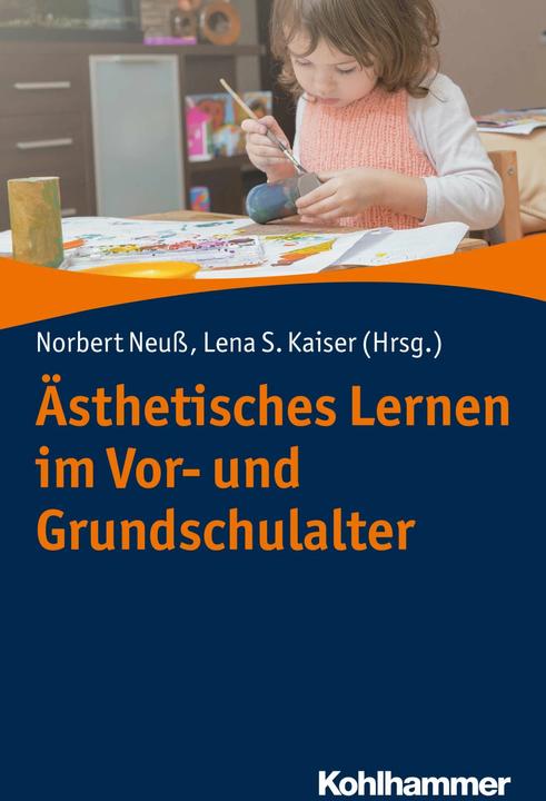 Produktbild Ästhetisches Lernen im Vor- und Grundschulalter (Deutsch, Lena Sophie Kaiser, Norbert Neuss, 2019)