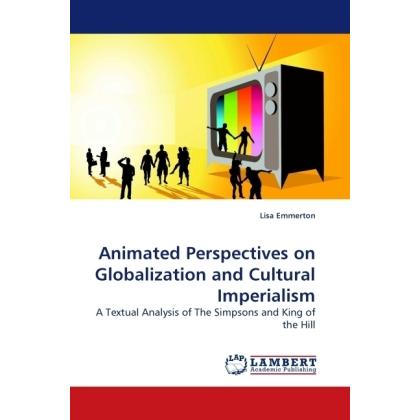 Animated Perspectives on Globalization and Cultural Imperialism, Fachbücher von Lisa Emmerton