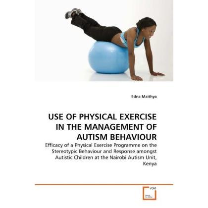 Use Of Physical Exercise In The Management Of Autism Behaviour, Fachbücher