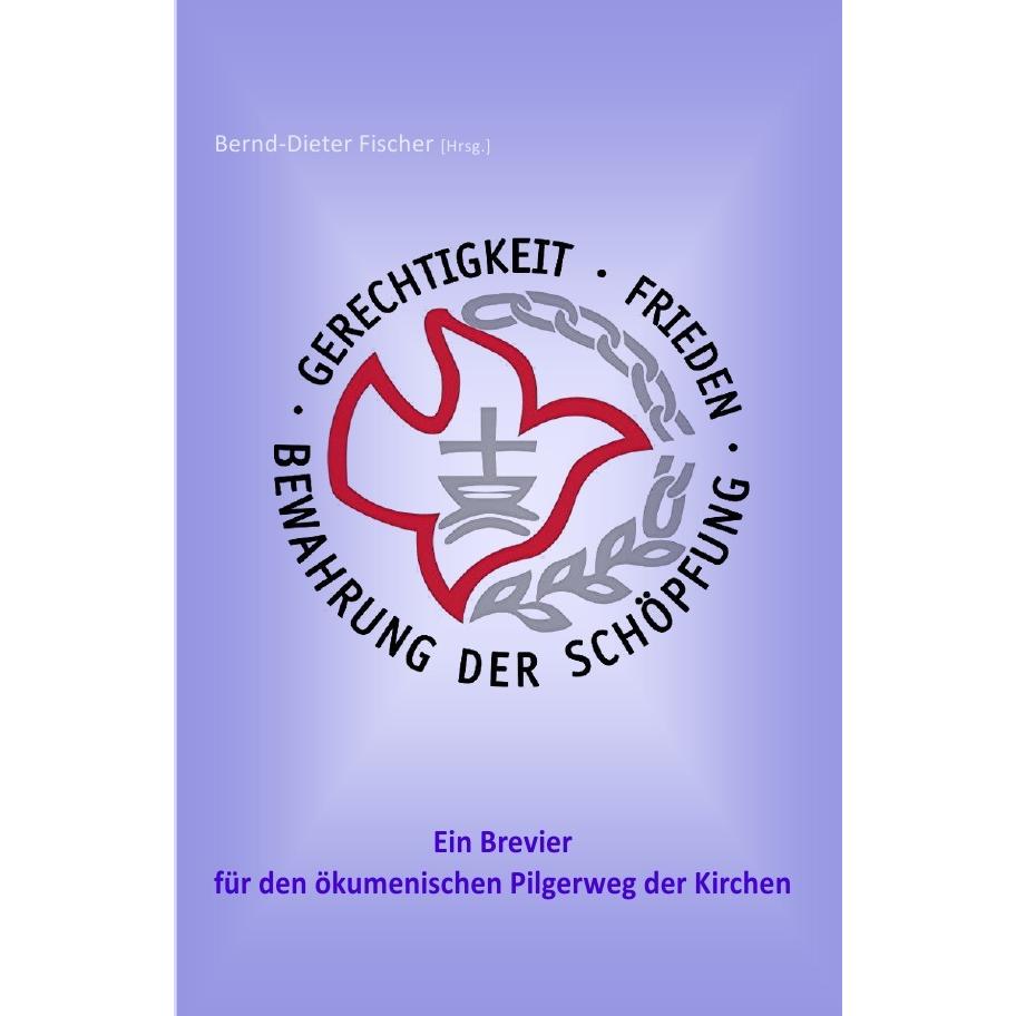 Gerechtigkeit, Frieden und Bewahrung der Schöpfung - ein Brevier für den ökumenischen Pilgerweg der, Sachbücher von Bern...