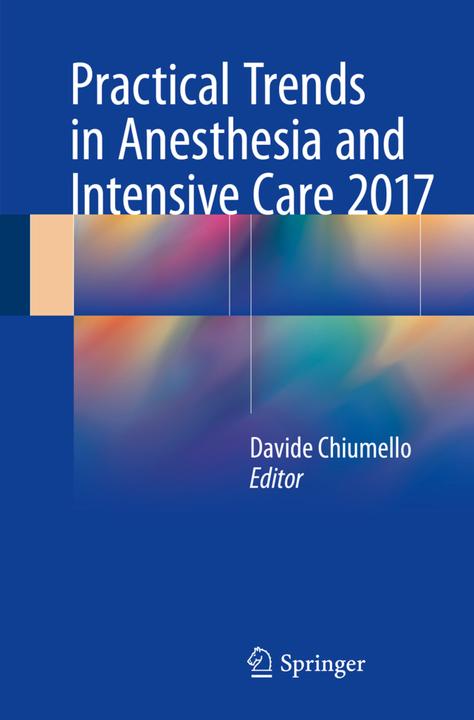 Produktbild Practical Trends in Anesthesia and Intensive Care 2017 (Englisch, Davide Chiumello, 2017)