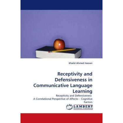 Receptivity and Defensiveness in Communicative Language Learning, Fachbücher von Khalid Ahmed Hassan