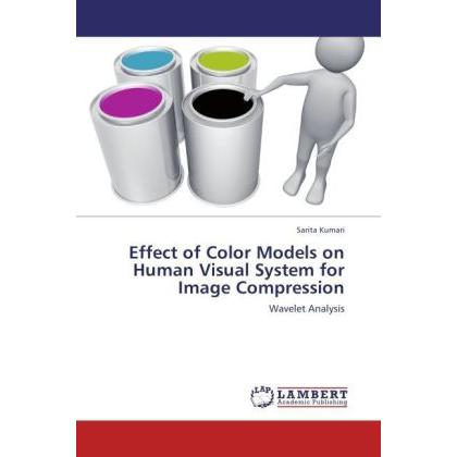 Effect of Color Models on Human Visual System for Image Compression, Fachbücher von Sarita Kumari