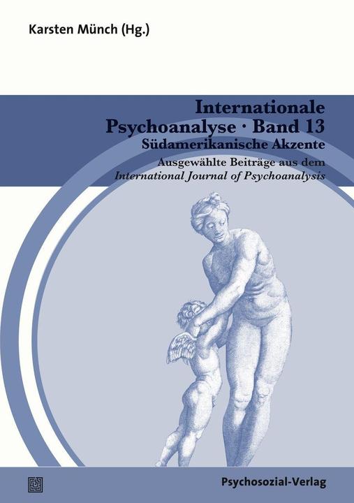 Produktbild Internationale Psychoanalyse Band 13: Südamerikanische Akzente (Deutsch, Karsten Münch, 2018)