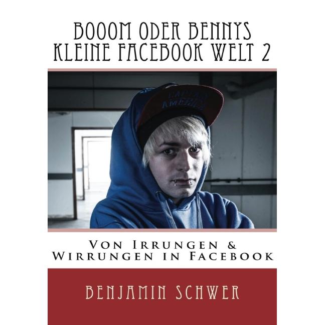 Booom oder Bennys kleine Facebook Welt 2, Belletristik von Benjamin Schwer