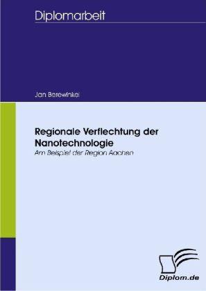 Produktbild Regionale Verflechtung der Nanotechnologie (Deutsch, Jan Berewinkel, 2008)