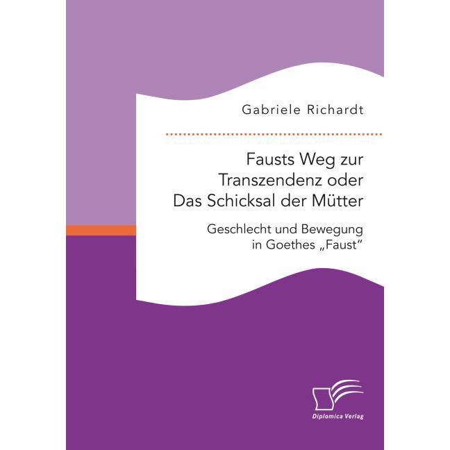 Fausts Weg zur Transzendenz: Das Schicksal der Mütter, Fachbücher von Gabriele Richardt