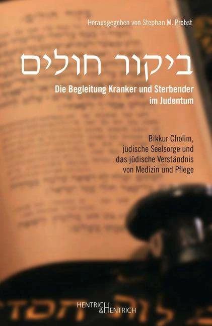 Produktbild Die Begleitung Kranker und Sterbender im Judentum (Deutsch, Stephan M. Probst, Walter Homolka, 2017)